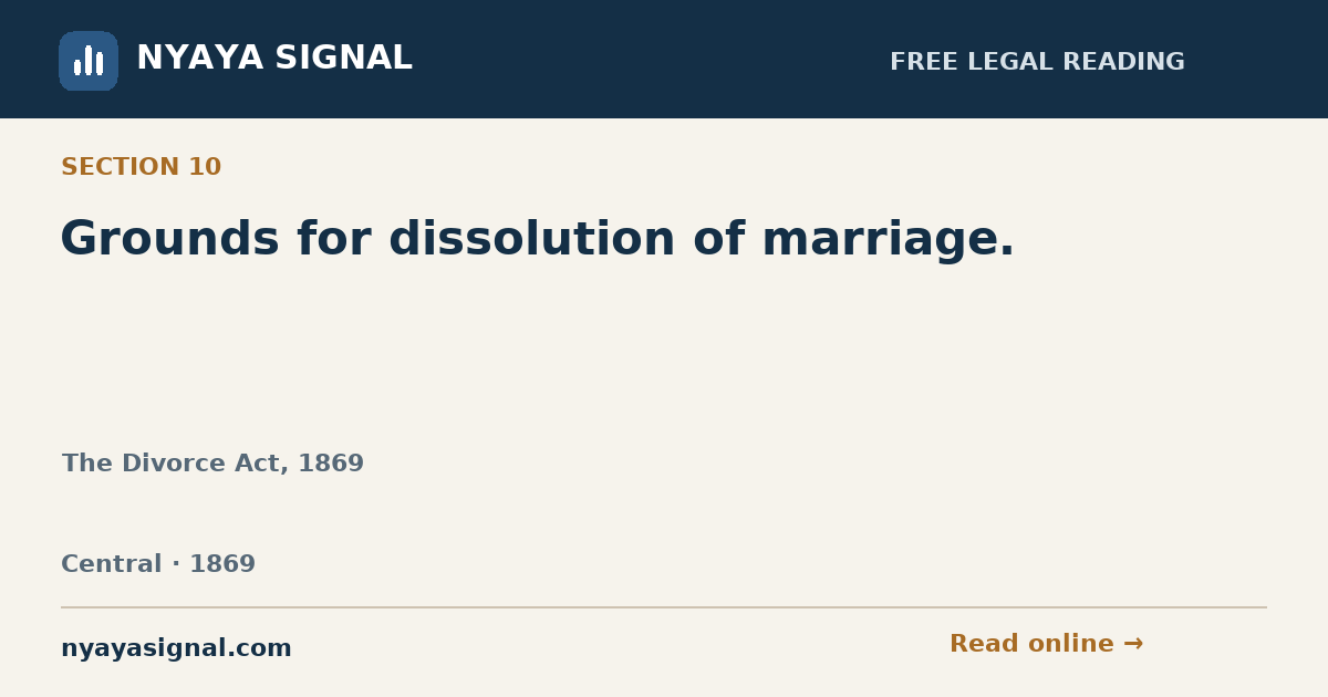 Section 10 — Grounds for dissolution of marriage. | The Divorce Act, 1869 | NYAYA SIGNAL