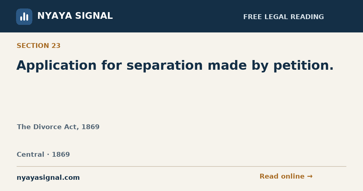 Section 23 — Application for separation made by petition. | The Divorce Act, 1869 | NYAYA SIGNAL
