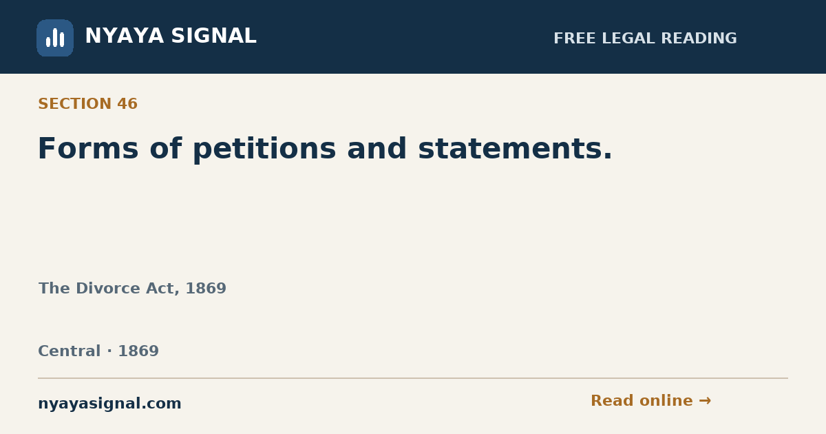 Section 46 — Forms of petitions and statements. | The Divorce Act, 1869 | NYAYA SIGNAL