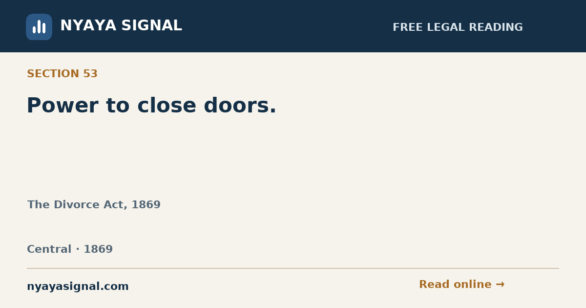 Section 53 — Power to close doors. | The Divorce Act, 1869 | NYAYA SIGNAL