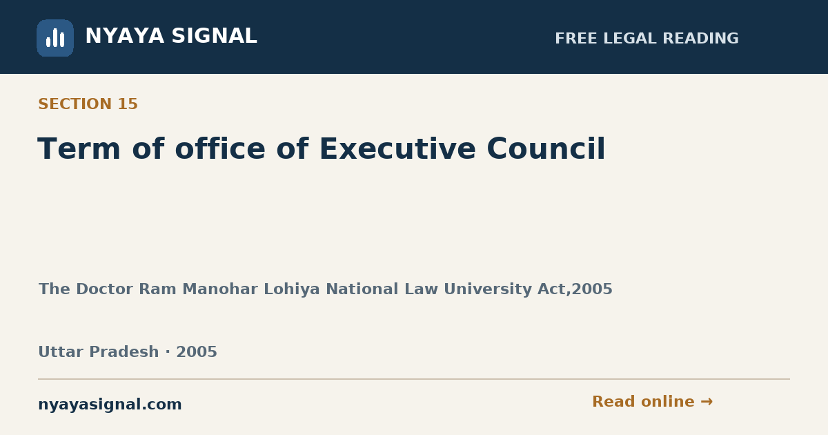 Section 15 — Term of office of Executive Council | The Doctor Ram Manohar Lohiya National Law University Act,2005 | NYAYA SIGNAL