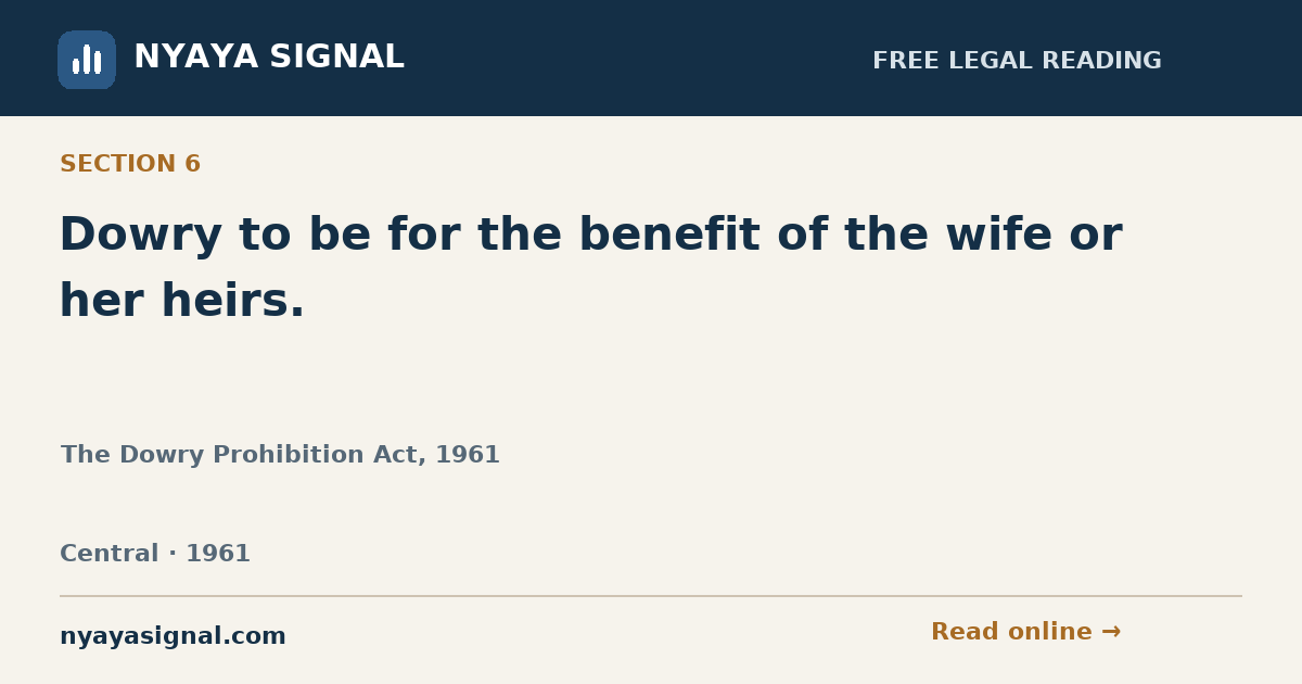 Section 6 — Dowry to be for the benefit of the wife or her heirs. | The Dowry Prohibition Act, 1961 | NYAYA SIGNAL