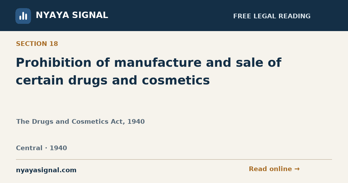 Section 18 — Prohibition of manufacture and sale of certain drugs and cosmetics | The Drugs and Cosmetics Act, 1940 | NYAYA SIGNAL