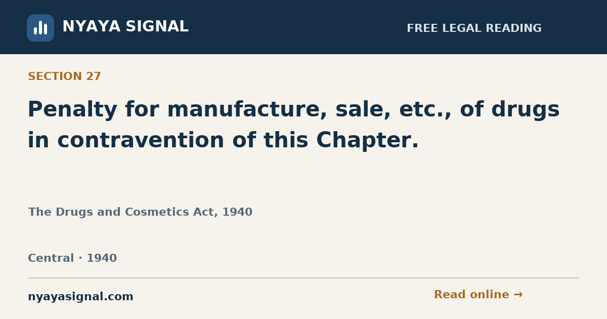Section 27 — Penalty for manufacture, sale, etc., of drugs in contravention of this Chapter. | The Drugs and Cosmetics Act, 1940 | NYAYA SIGNAL