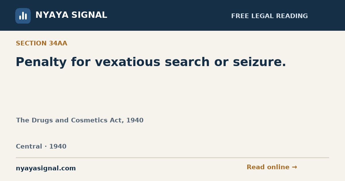 Section 34AA — Penalty for vexatious search or seizure. | The Drugs and Cosmetics Act, 1940 | NYAYA SIGNAL