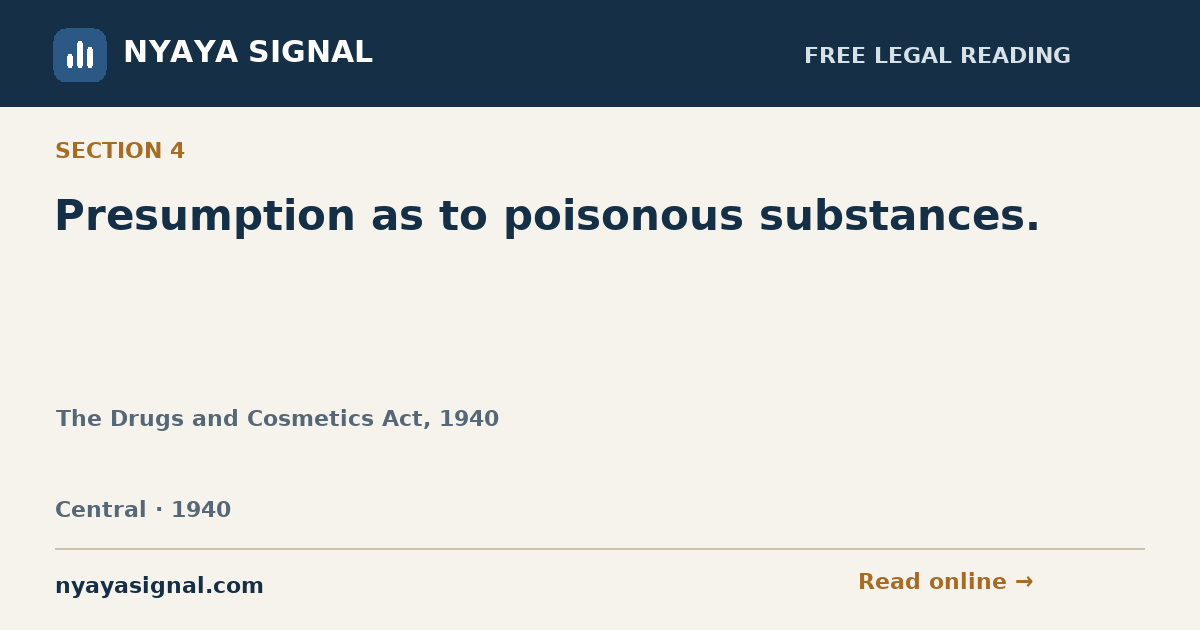 Section 4 — Presumption as to poisonous substances. | The Drugs and Cosmetics Act, 1940 | NYAYA SIGNAL