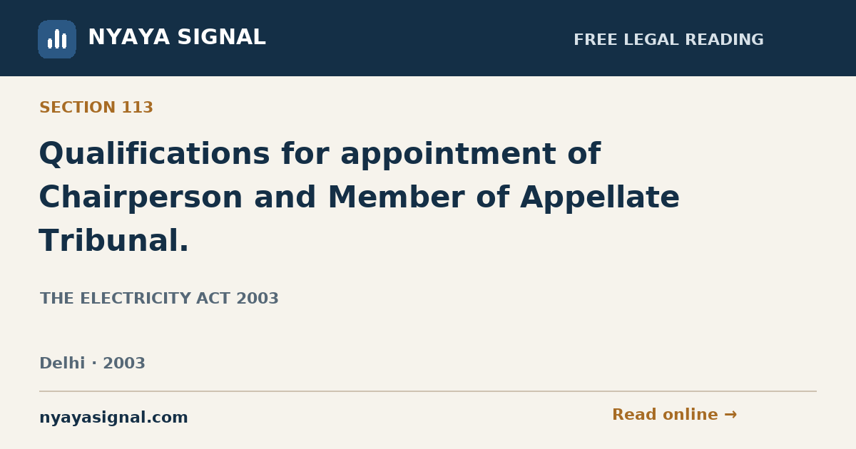 Section 113 — Qualifications for appointment of Chairperson and Member of Appellate Tribunal. | THE ELECTRICITY ACT 2003 | NYAYA SIGNAL