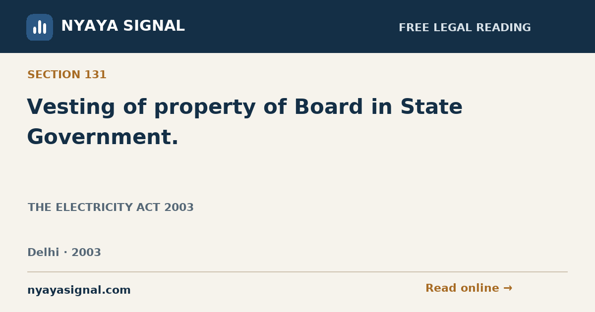 Section 131 — Vesting of property of Board in State Government. | THE ELECTRICITY ACT 2003 | NYAYA SIGNAL