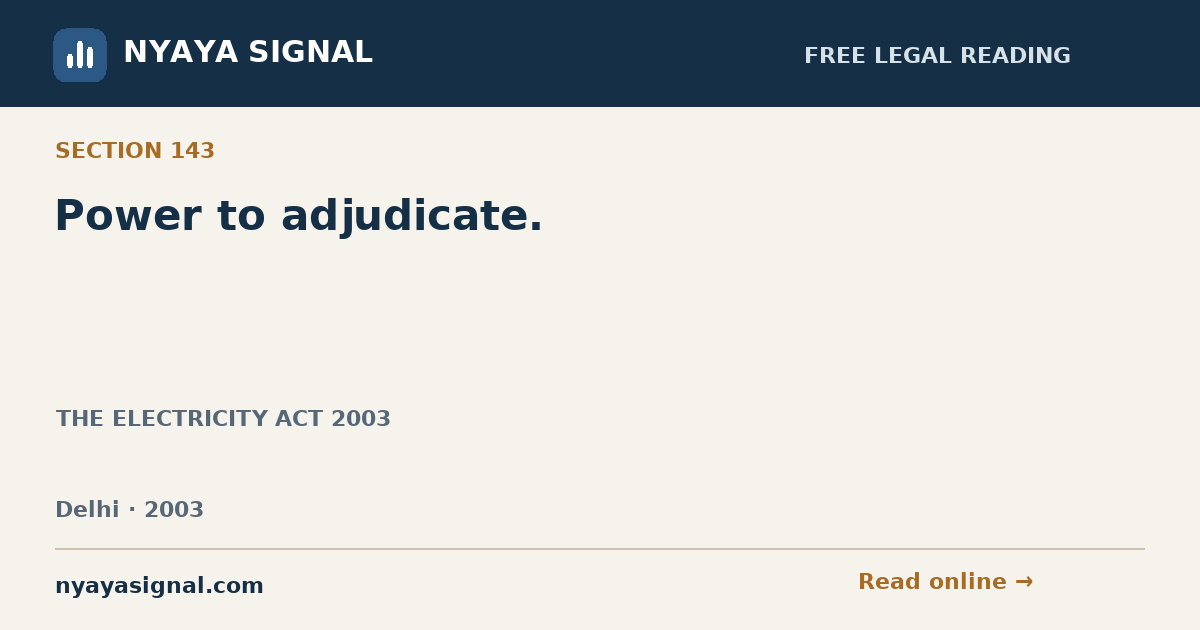 Section 143 — Power to adjudicate. | THE ELECTRICITY ACT 2003 | NYAYA SIGNAL
