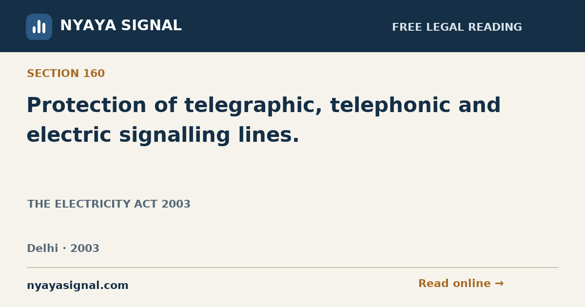 Section 160 — Protection of telegraphic, telephonic and electric signalling lines. | THE ELECTRICITY ACT 2003 | NYAYA SIGNAL