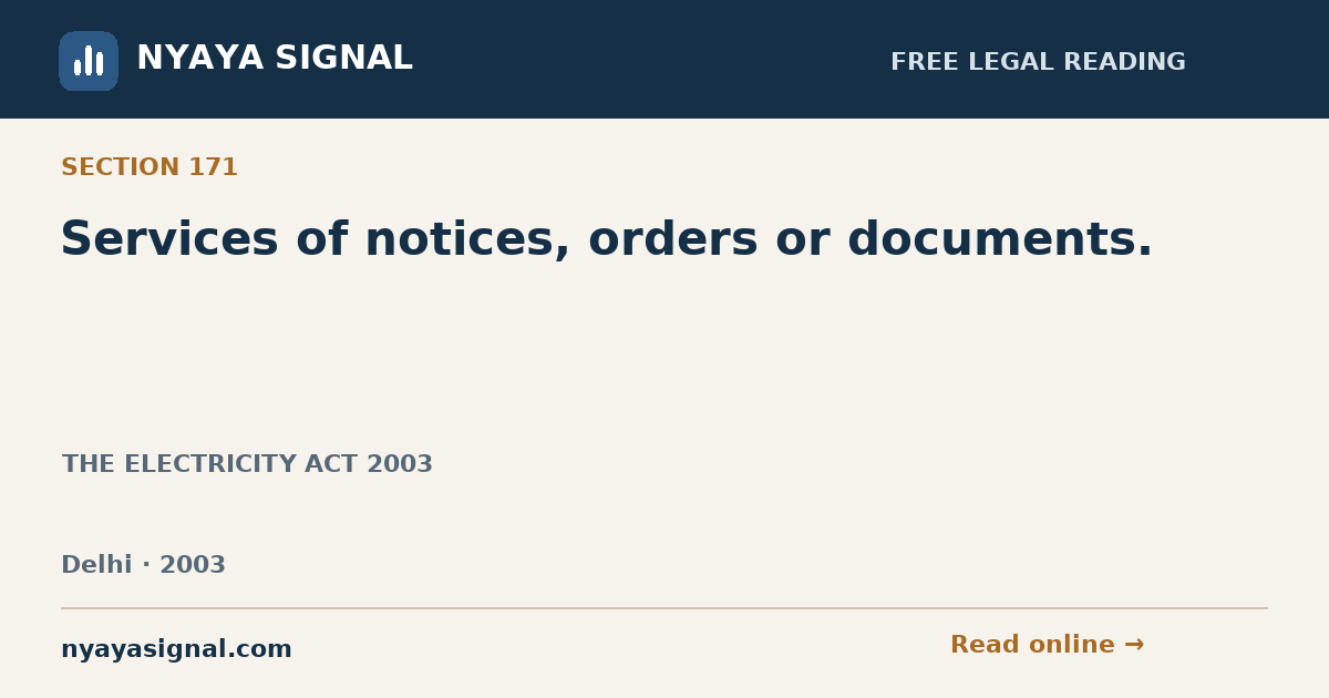 Section 171 — Services of notices, orders or documents. | THE ELECTRICITY ACT 2003 | NYAYA SIGNAL