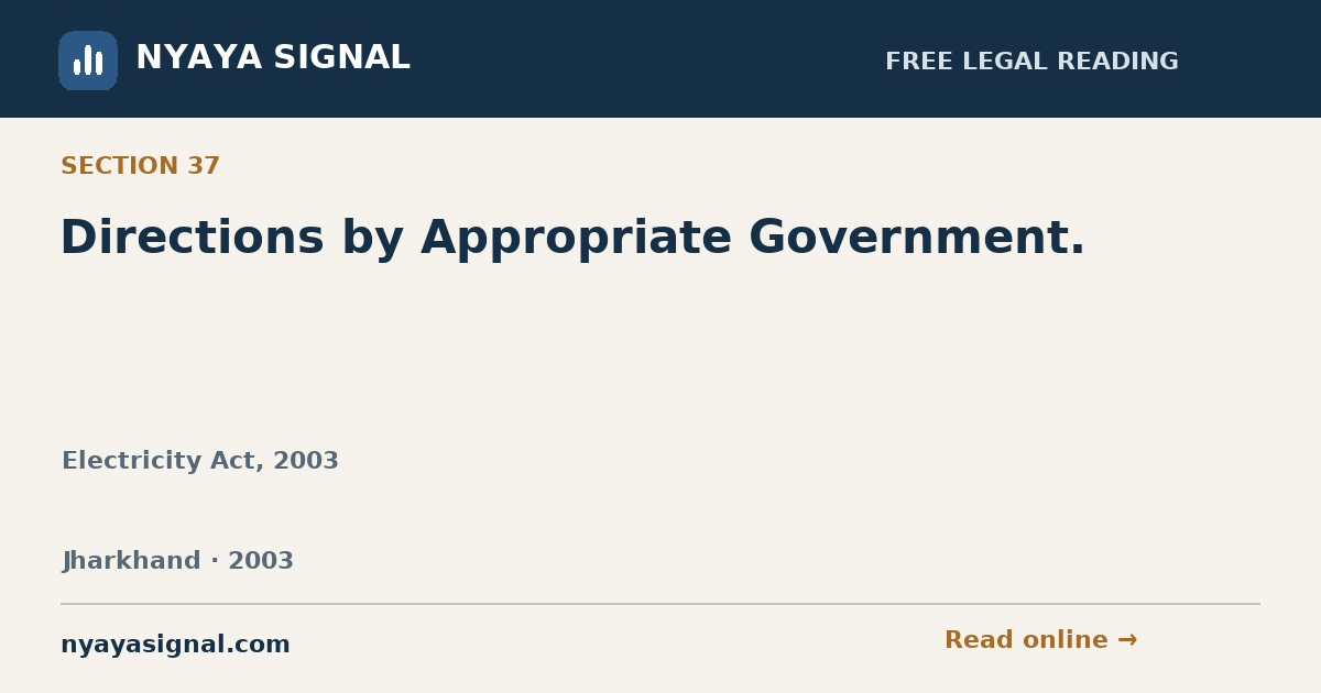 Section 37 — Directions by Appropriate Government. | Electricity Act, 2003 | NYAYA SIGNAL