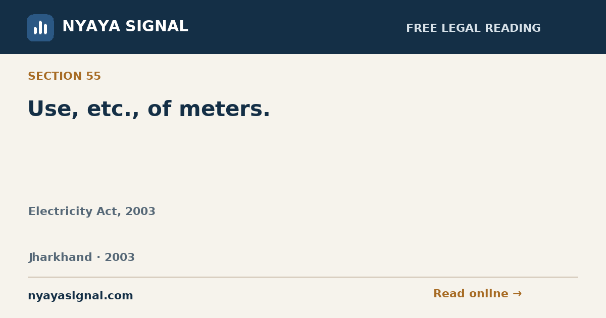 Section 55 — Use, etc., of meters. | Electricity Act, 2003 | NYAYA SIGNAL