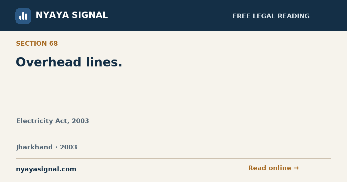 Section 68 — Overhead lines. | Electricity Act, 2003 | NYAYA SIGNAL