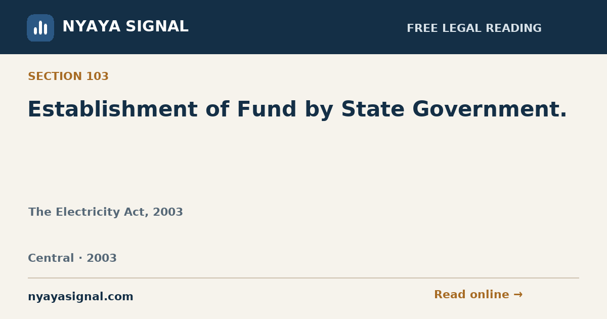 Section 103 — Establishment of Fund by State Government. | The Electricity Act, 2003 | NYAYA SIGNAL