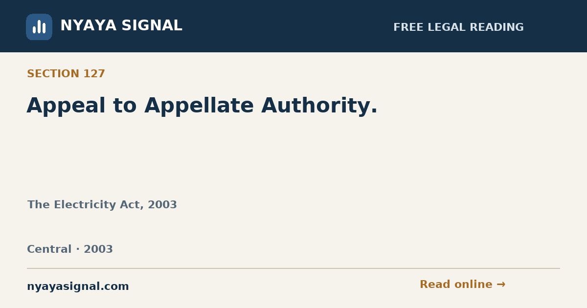 Section 127 — Appeal to Appellate Authority. | The Electricity Act, 2003 | NYAYA SIGNAL