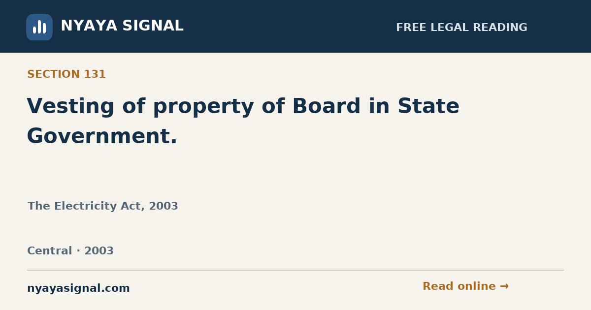 Section 131 — Vesting of property of Board in State Government. | The Electricity Act, 2003 | NYAYA SIGNAL