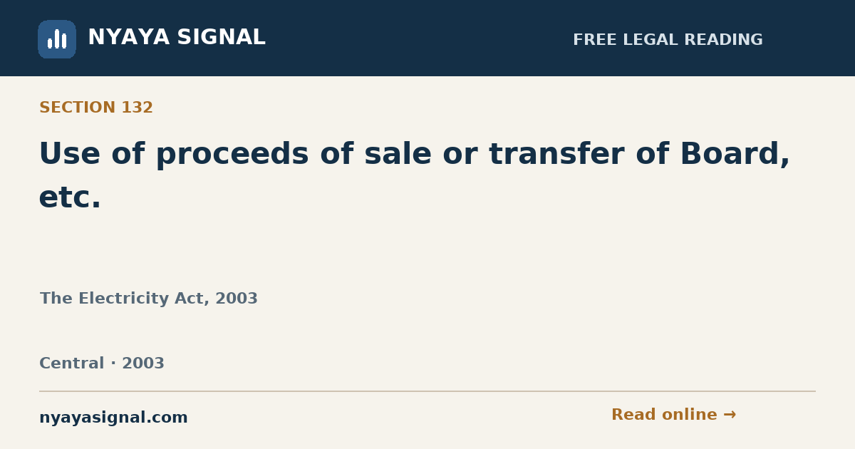 Section 132 — Use of proceeds of sale or transfer of Board, etc. | The Electricity Act, 2003 | NYAYA SIGNAL