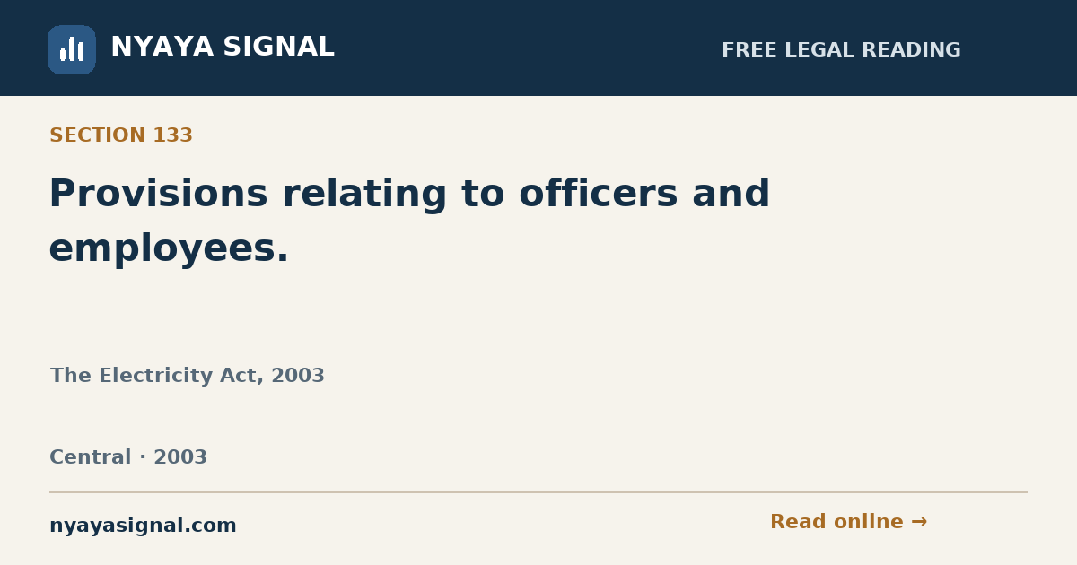 Section 133 — Provisions relating to officers and employees. | The Electricity Act, 2003 | NYAYA SIGNAL