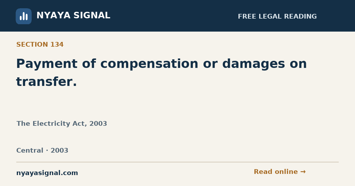 Section 134 — Payment of compensation or damages on transfer. | The Electricity Act, 2003 | NYAYA SIGNAL