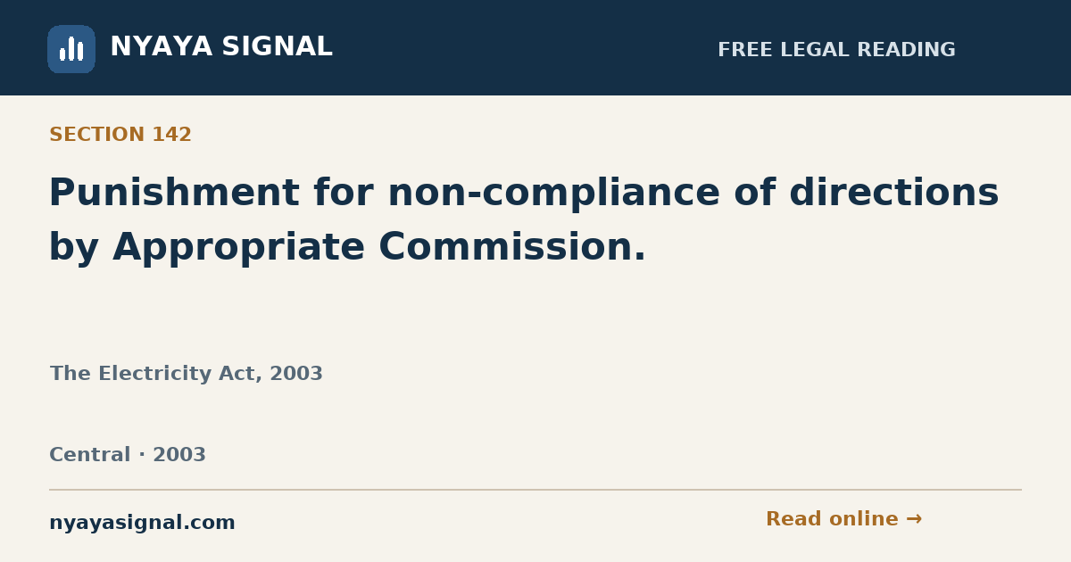 Section 142 — Punishment for non-compliance of directions by Appropriate Commission. | The Electricity Act, 2003 | NYAYA SIGNAL
