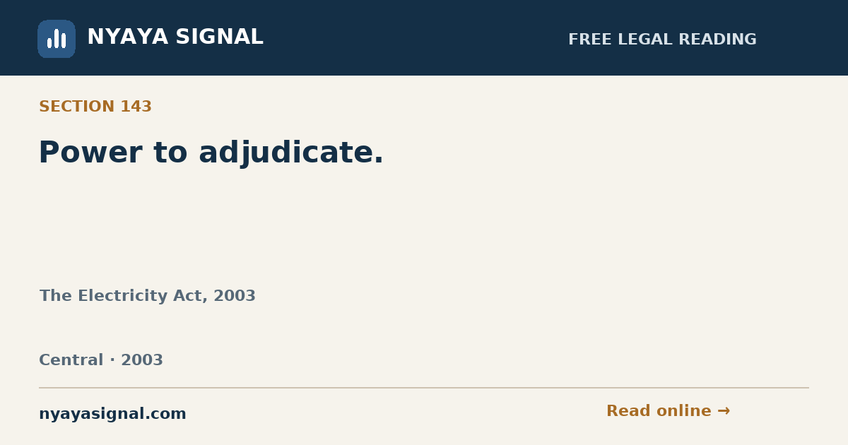 Section 143 — Power to adjudicate. | The Electricity Act, 2003 | NYAYA SIGNAL