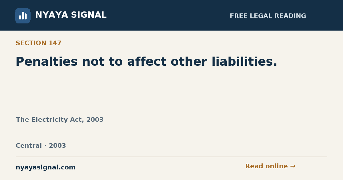 Section 147 — Penalties not to affect other liabilities. | The Electricity Act, 2003 | NYAYA SIGNAL