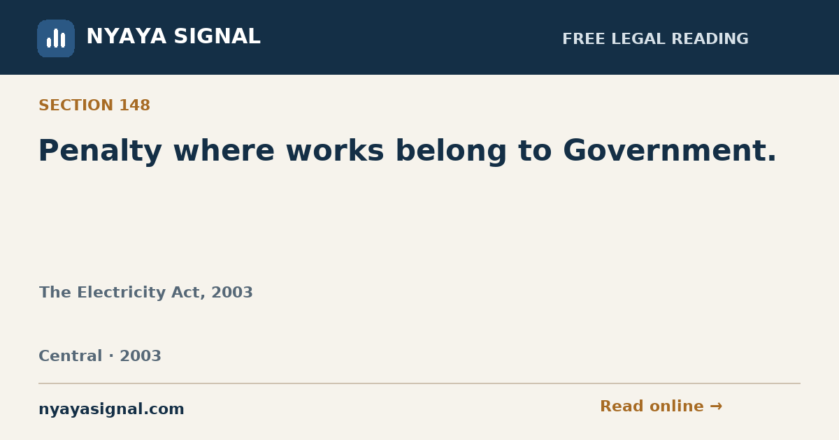 Section 148 — Penalty where works belong to Government. | The Electricity Act, 2003 | NYAYA SIGNAL