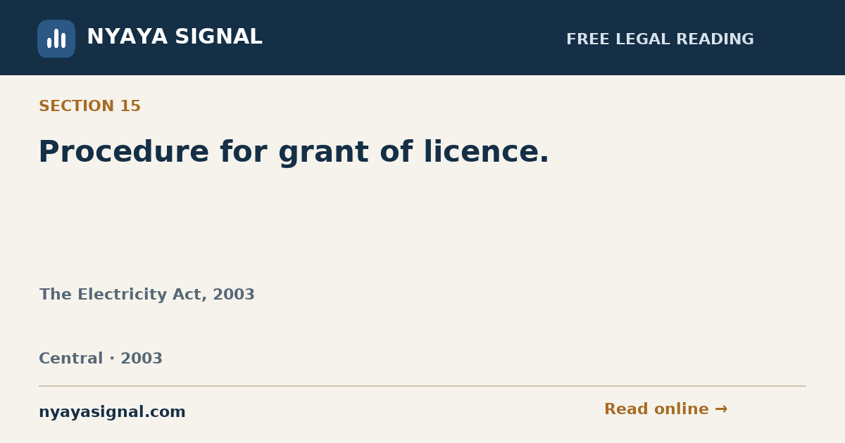 Section 15 — Procedure for grant of licence. | The Electricity Act, 2003 | NYAYA SIGNAL