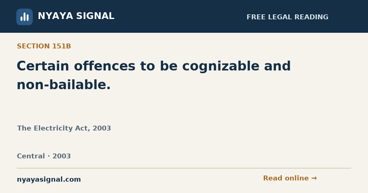 Section 151B — Certain offences to be cognizable and non-bailable. | The Electricity Act, 2003 | NYAYA SIGNAL