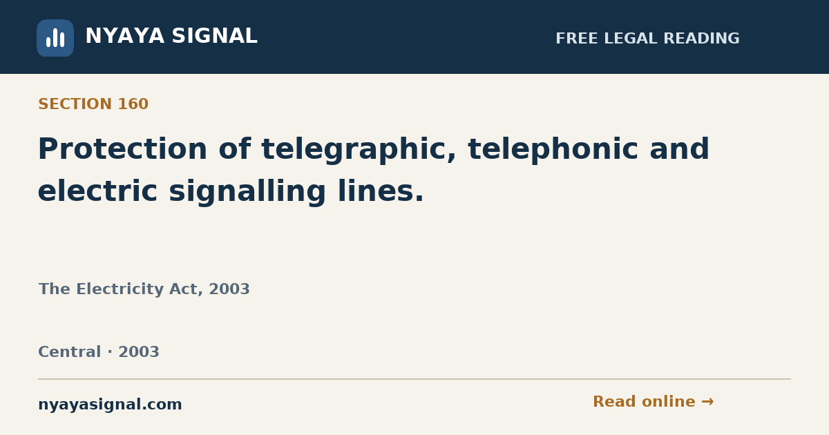Section 160 — Protection of telegraphic, telephonic and electric signalling lines. | The Electricity Act, 2003 | NYAYA SIGNAL