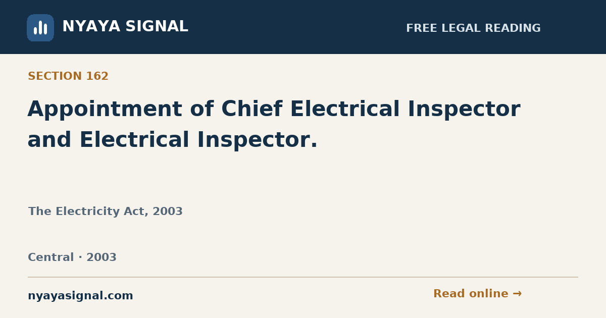 Section 162 — Appointment of Chief Electrical Inspector and Electrical Inspector. | The Electricity Act, 2003 | NYAYA SIGNAL