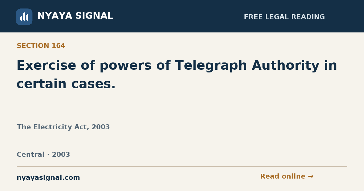 Section 164 — Exercise of powers of Telegraph Authority in certain cases. | The Electricity Act, 2003 | NYAYA SIGNAL