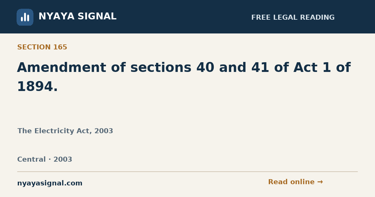 Section 165 — Amendment of sections 40 and 41 of Act 1 of 1894. | The Electricity Act, 2003 | NYAYA SIGNAL