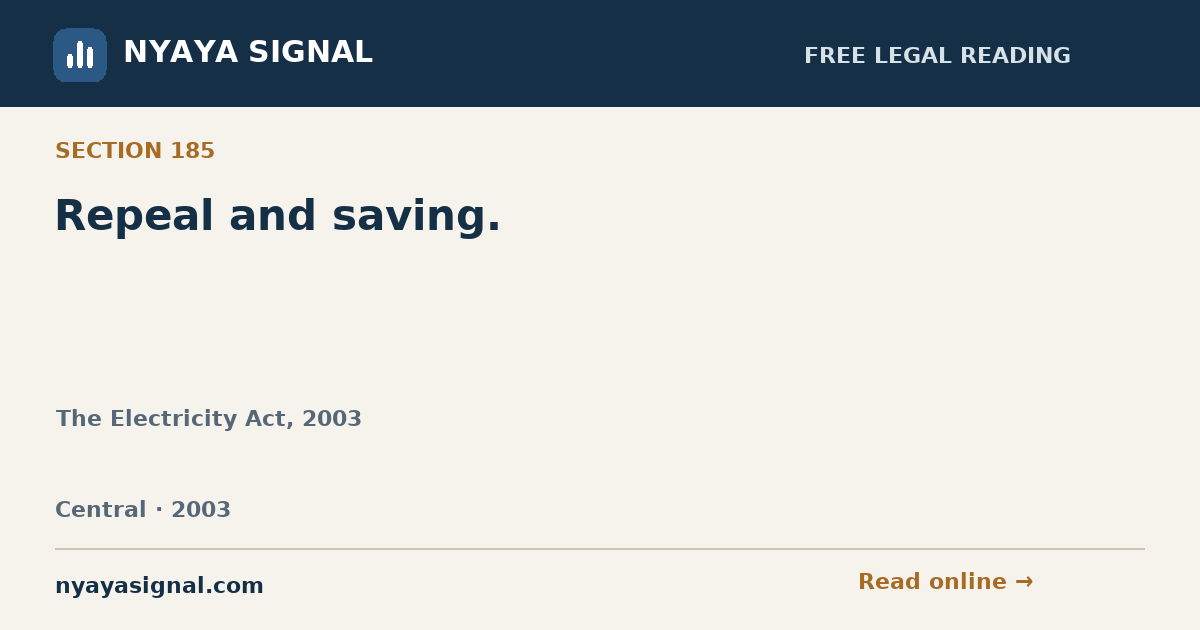 Section 185 — Repeal and saving. | The Electricity Act, 2003 | NYAYA SIGNAL