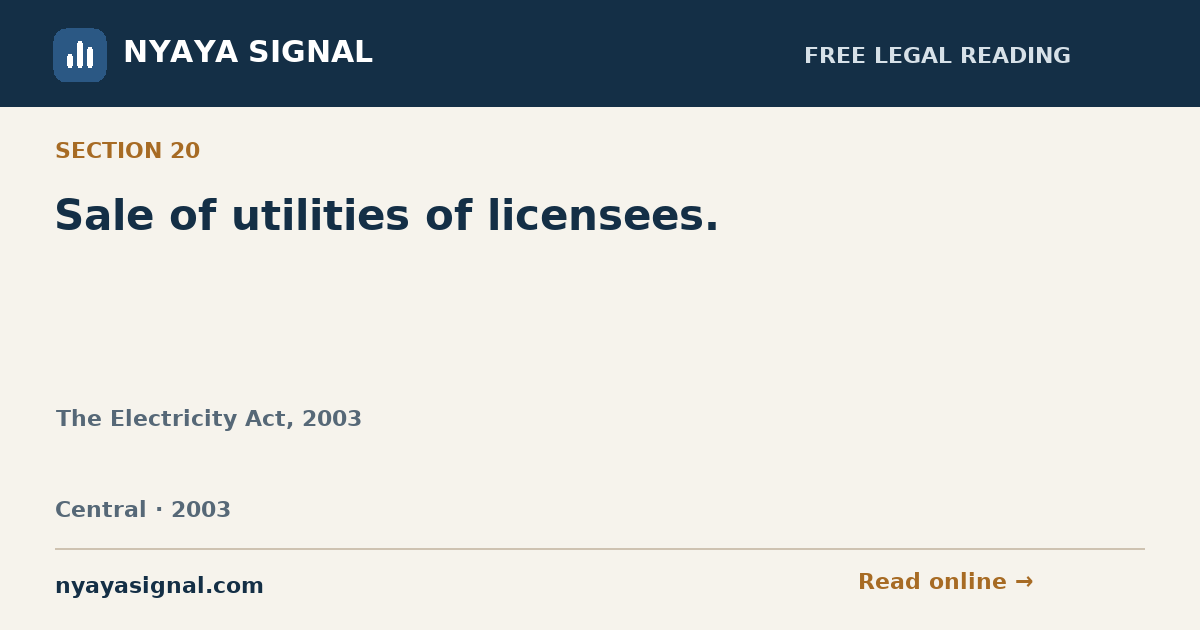 Section 20 — Sale of utilities of licensees. | The Electricity Act, 2003 | NYAYA SIGNAL