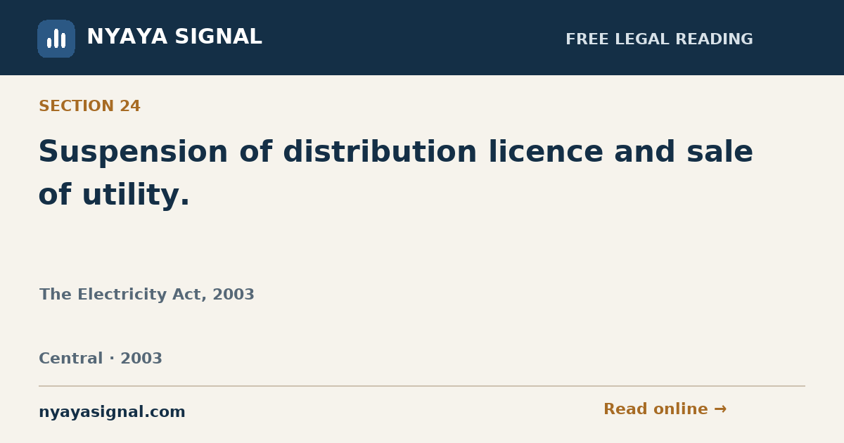 Section 24 — Suspension of distribution licence and sale of utility. | The Electricity Act, 2003 | NYAYA SIGNAL