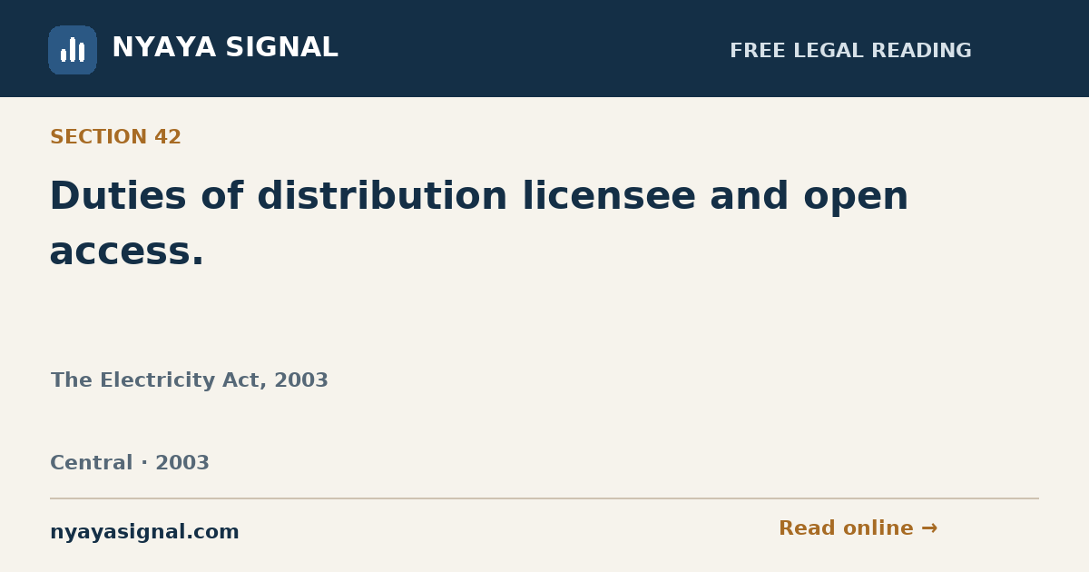 Section 42 — Duties of distribution licensee and open access. | The Electricity Act, 2003 | NYAYA SIGNAL