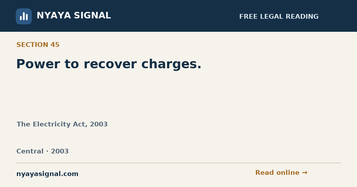 Section 45 — Power to recover charges. | The Electricity Act, 2003 | NYAYA SIGNAL