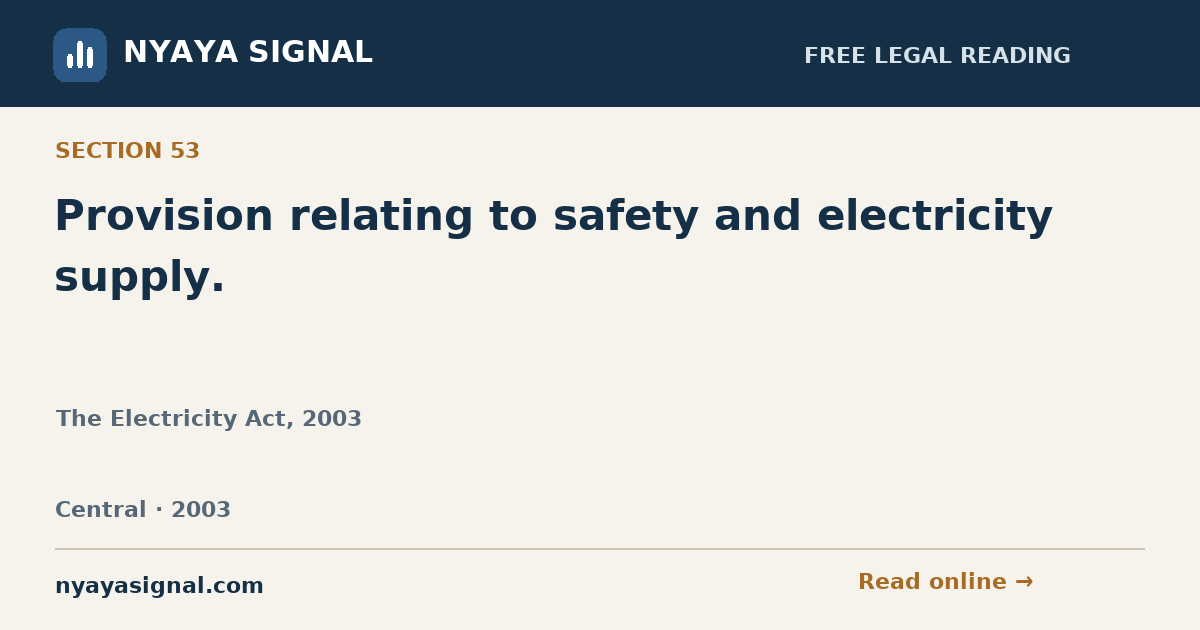 Section 53 — Provision relating to safety and electricity supply. | The Electricity Act, 2003 | NYAYA SIGNAL