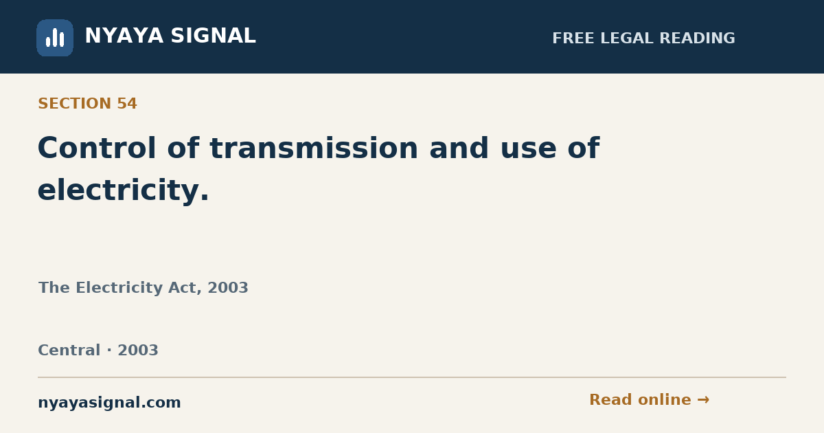 Section 54 — Control of transmission and use of electricity. | The Electricity Act, 2003 | NYAYA SIGNAL