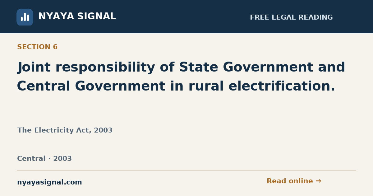 Section 6 — Joint responsibility of State Government and Central Government in rural electrification. | The Electricity Act, 2003 | NYAYA SIGNAL
