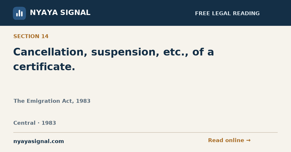 Section 14 — Cancellation, suspension, etc., of a certificate. | The Emigration Act, 1983 | NYAYA SIGNAL
