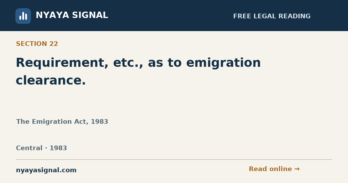 Section 22 — Requirement, etc., as to emigration clearance. | The Emigration Act, 1983 | NYAYA SIGNAL