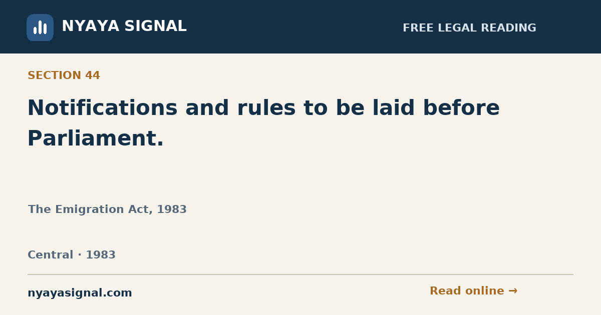 Section 44 — Notifications and rules to be laid before Parliament. | The Emigration Act, 1983 | NYAYA SIGNAL