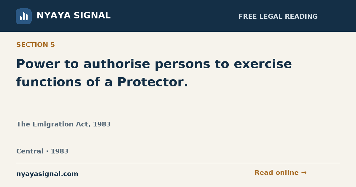 Section 5 — Power to authorise persons to exercise functions of a Protector. | The Emigration Act, 1983 | NYAYA SIGNAL