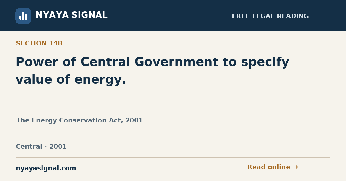 Section 14B — Power of Central Government to specify value of energy. | The Energy Conservation Act, 2001 | NYAYA SIGNAL