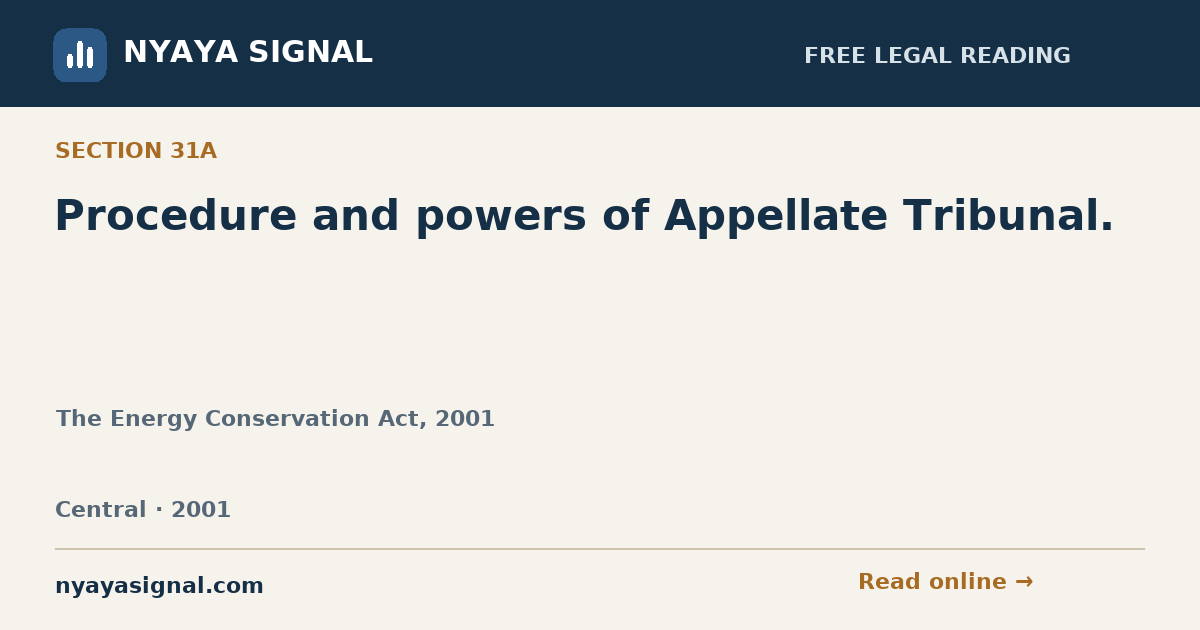 Section 31A — Procedure and powers of Appellate Tribunal. | The Energy Conservation Act, 2001 | NYAYA SIGNAL