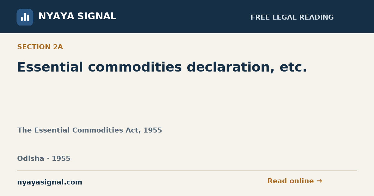 Section 2A — Essential commodities declaration, etc. | The Essential Commodities Act, 1955 | NYAYA SIGNAL