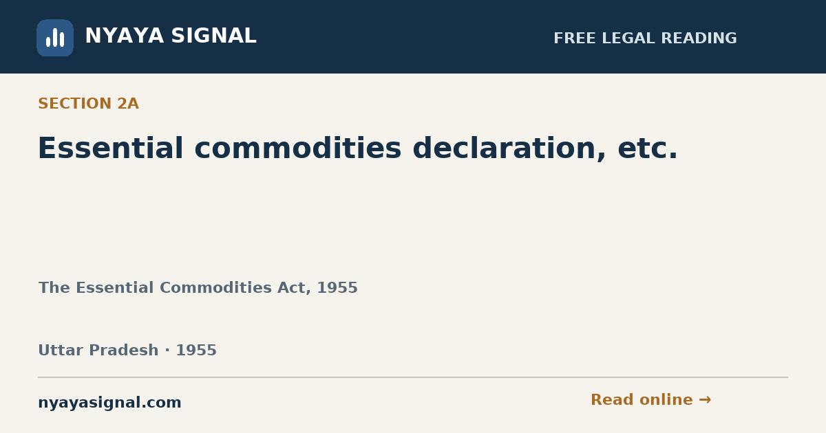 Section 2A — Essential commodities declaration, etc. | The Essential Commodities Act, 1955 | NYAYA SIGNAL
